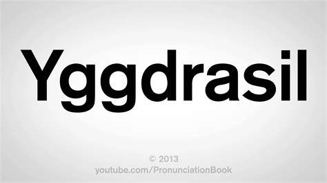 yggdrasil pronounce|how do you pronounce trigeminal.